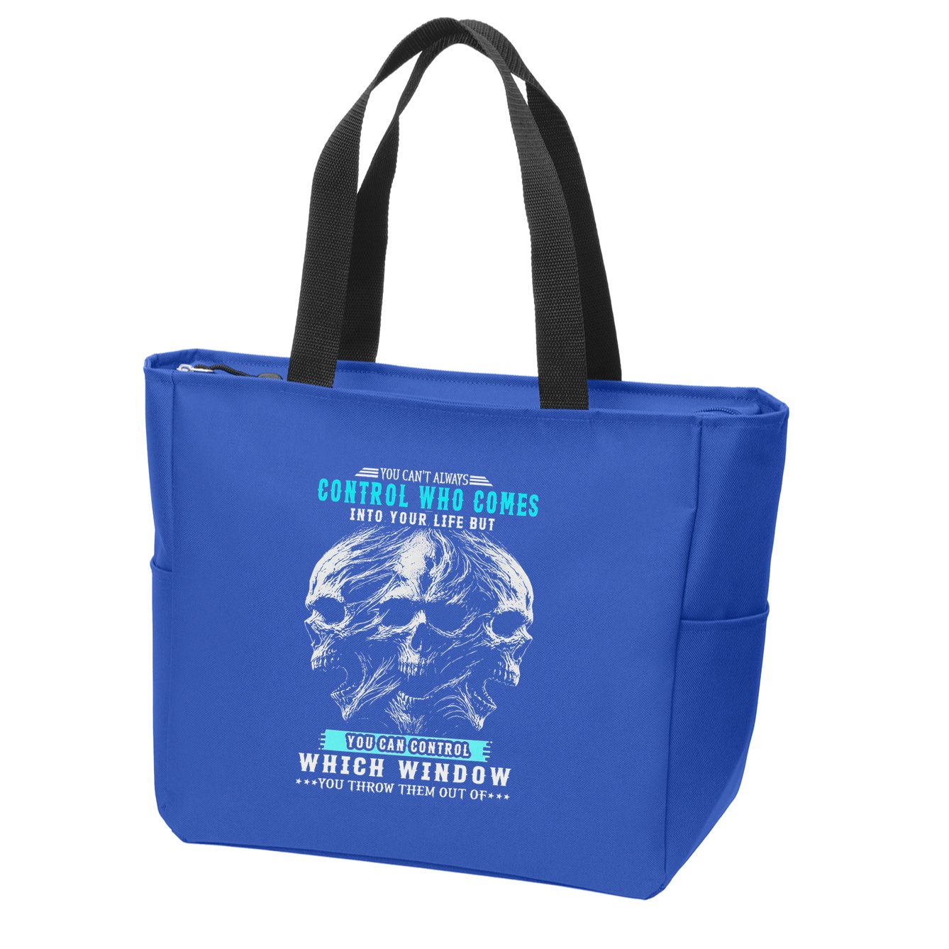 Skull You CanT Always Control Who Comes Into Your Life Zip Tote Bag