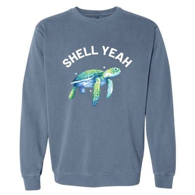 Shell Yeah Cute Tortoise Sea Turtle Lover Garment-Dyed Sweatshirt