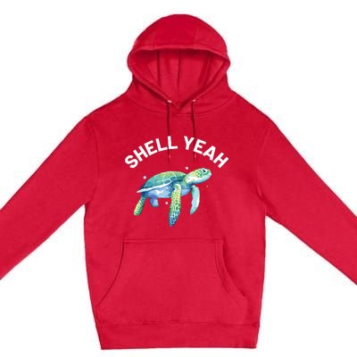 Shell Yeah Cute Tortoise Sea Turtle Lover Premium Pullover Hoodie