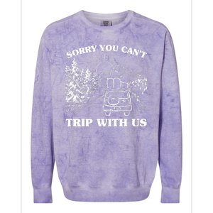 Sorry You Can't Trip With Us Colorblast Crewneck Sweatshirt