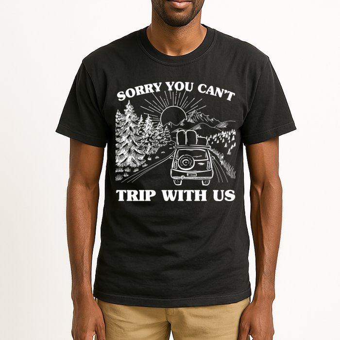 Sorry You Can't Trip With Us Tall T-Shirt