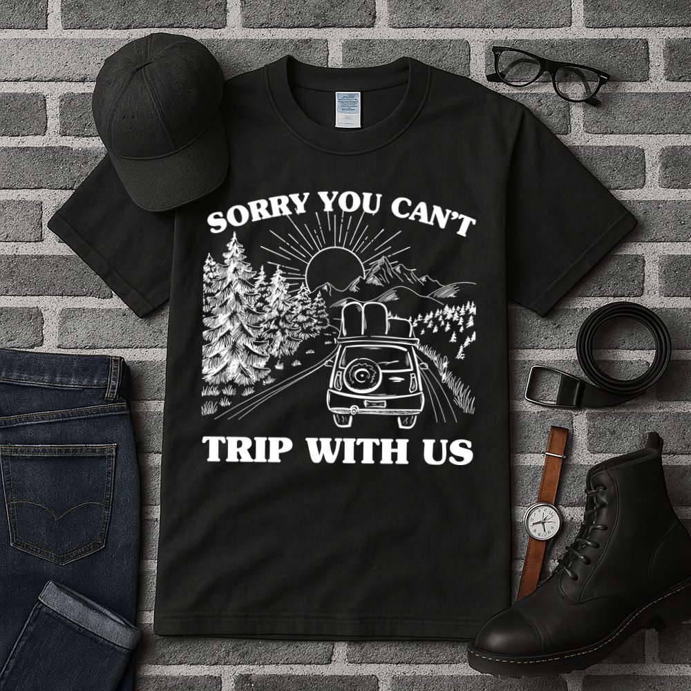 Sorry You Can't Trip With Us Tall T-Shirt