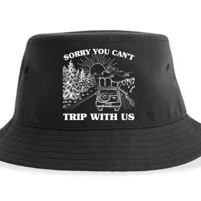 Sorry You Can't Trip With Us Sustainable Bucket Hat