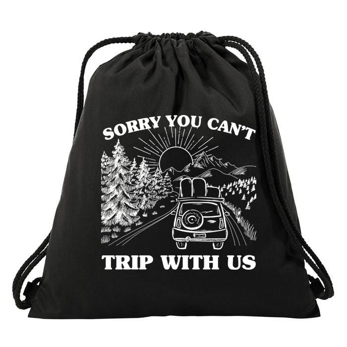 Sorry You Can't Trip With Us Drawstring Bag