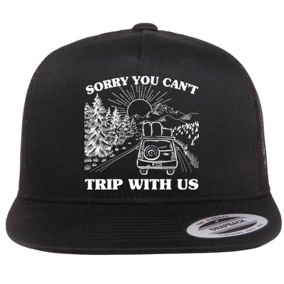 Sorry You Can't Trip With Us Flatbill Hat