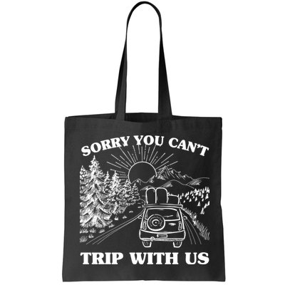 Sorry You Can't Trip With Us Bag