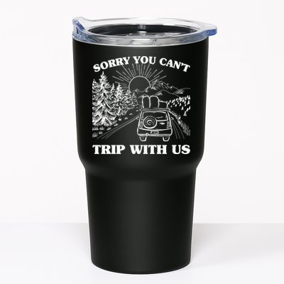 Sorry You Can't Trip With Us Tumbler