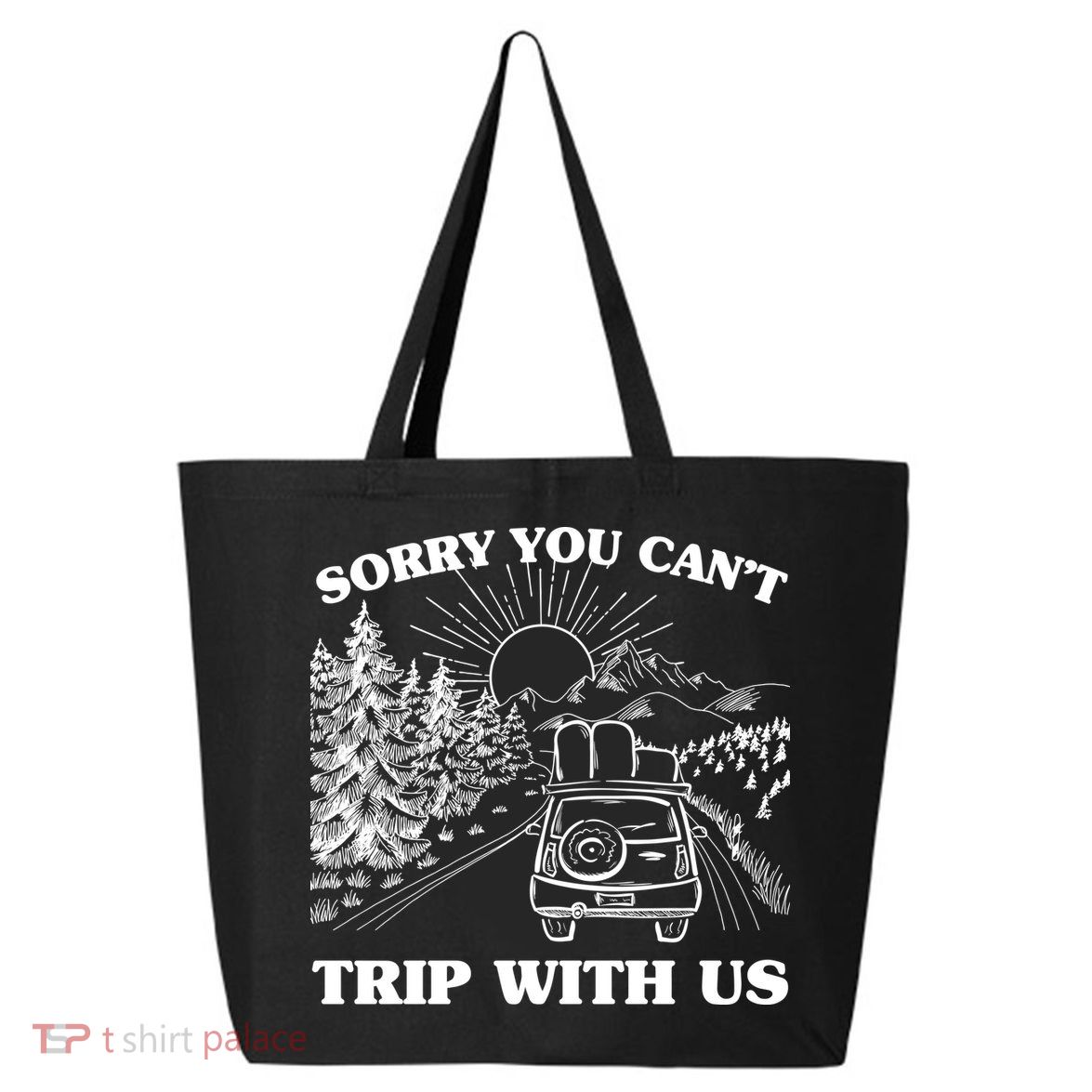 Sorry You Can't Trip With Us 25L Jumbo Tote