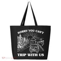 Sorry You Can't Trip With Us 25L Jumbo Tote