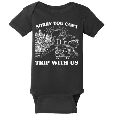 Sorry You Can't Trip With Us Baby Bodysuit