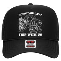 Sorry You Can't Trip With Us Trucker Hat