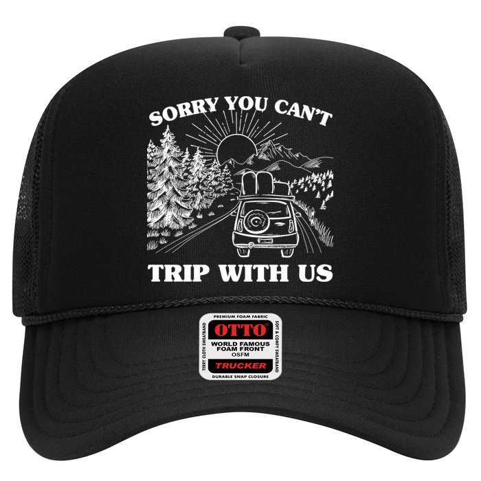 Sorry You Can't Trip With Us Trucker Hat