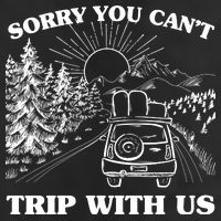 Sorry You Can't Trip With Us Trucker Hat