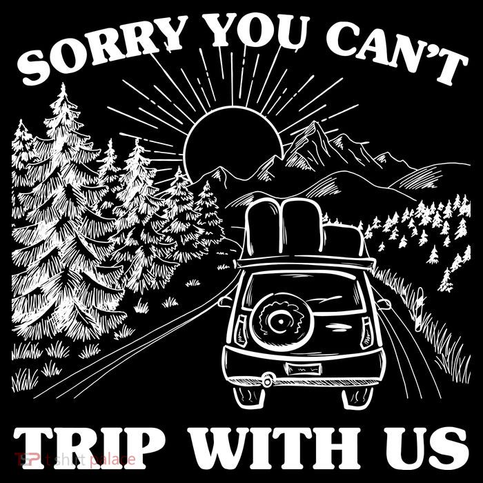 Sorry You Can't Trip With Us Tank Top