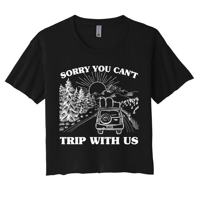 Sorry You Can't Trip With Us Crop Top