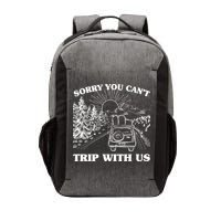 Sorry You Can't Trip With Us Vector Backpack