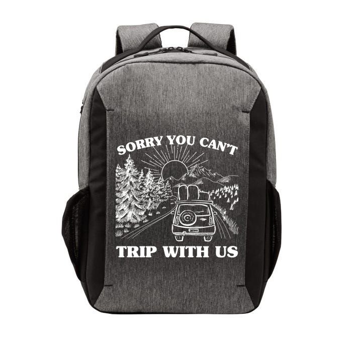 Sorry You Can't Trip With Us Vector Backpack