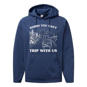 Sorry You Can't Trip With Us Performance Fleece Hoodie