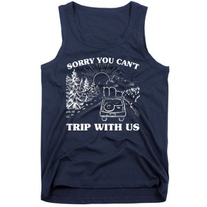 Sorry You Can't Trip With Us Tank Top