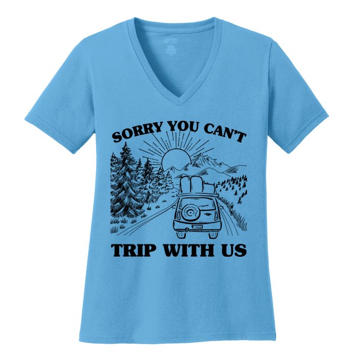 Sorry You Can't Trip With Us Women's V-Neck T-Shirt