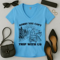 Sorry You Can't Trip With Us Women's V-Neck T-Shirt