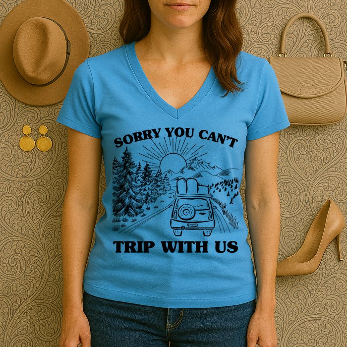 Sorry You Can't Trip With Us Women's V-Neck T-Shirt