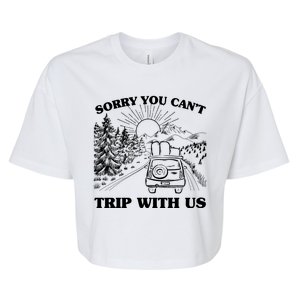 Sorry You Can't Trip With Us Bella+Canvas Jersey Crop Tee