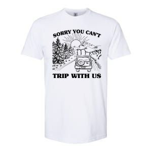 Sorry You Can't Trip With Us Softstyle CVC T-Shirt