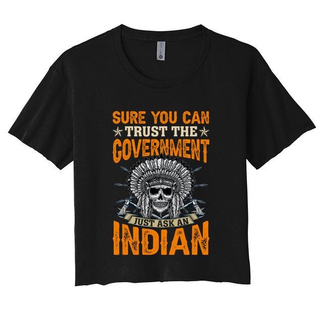 Sure You Can Trust The Government Just Ask An Indian Crop Top