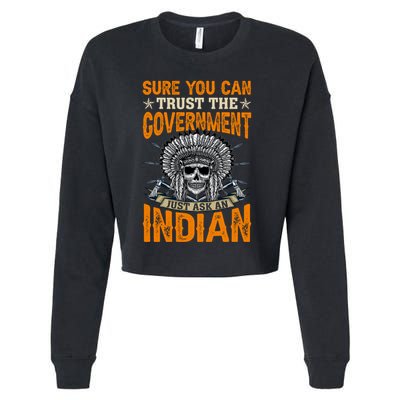 Sure You Can Trust The Government Just Ask An Indian Cropped Pullover Crew