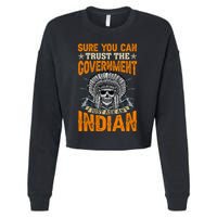 Sure You Can Trust The Government Just Ask An Indian Cropped Pullover Crew