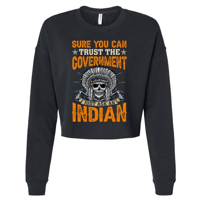 Sure You Can Trust The Government Just Ask An Indian Cropped Pullover Crew