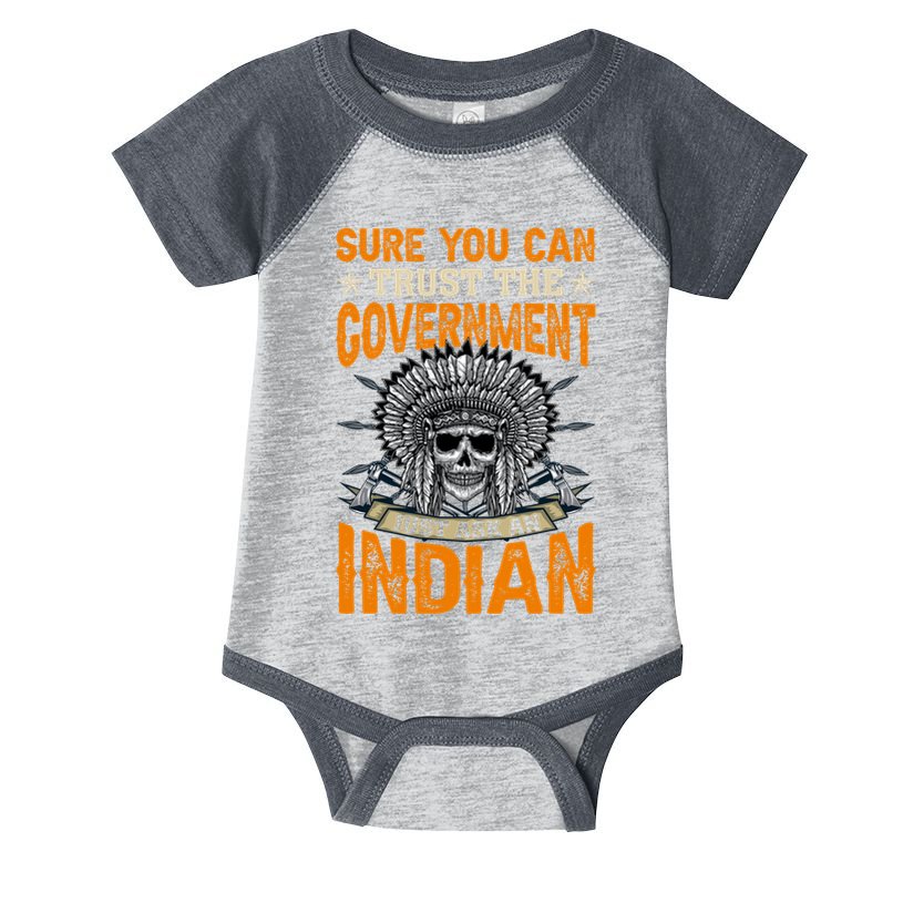 Sure You Can Trust The Government Just Ask An Indian Infant Baby Jersey Bodysuit