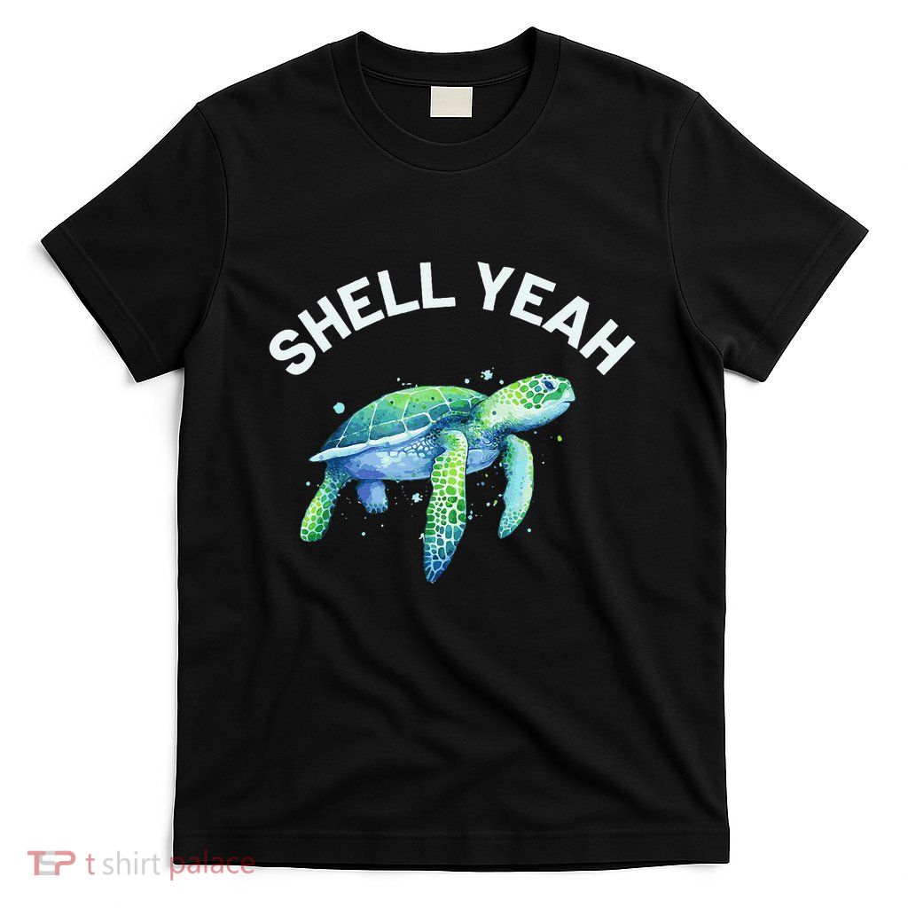 Shell Yeah Cute Tortoise & Sea Turtle Lover T-Shirt