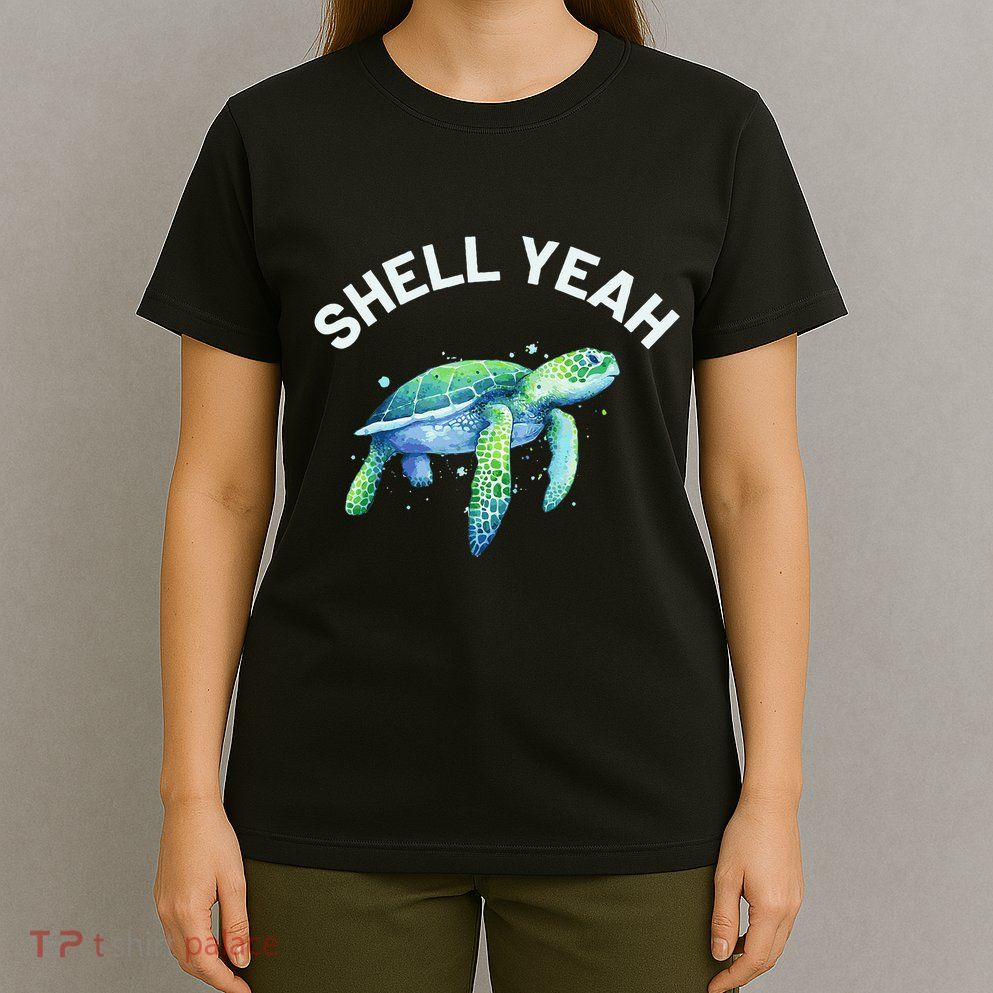 Shell Yeah Cute Tortoise & Sea Turtle Lover T-Shirt