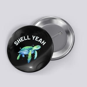 Shell Yeah Cute Tortoise & Sea Turtle Lover Button