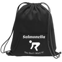 Salmonella You DonT Want It Sweatshirt Cinch Pack Bag