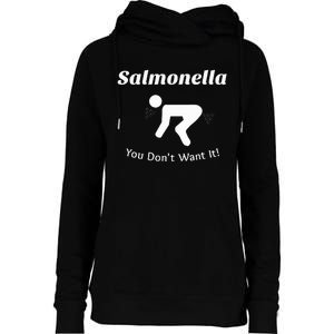 Salmonella You DonT Want It Womens Funnel Neck Pullover Hood