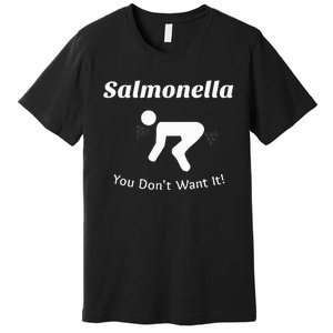 Salmonella You DonT Want It Premium T-Shirt