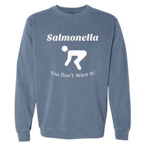 Salmonella You DonT Want It Garment-Dyed Sweatshirt