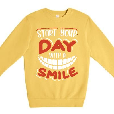 Start Your Day With A Smile Meaningful Gift Dental Assisting Gift Premium Crewneck Sweatshirt