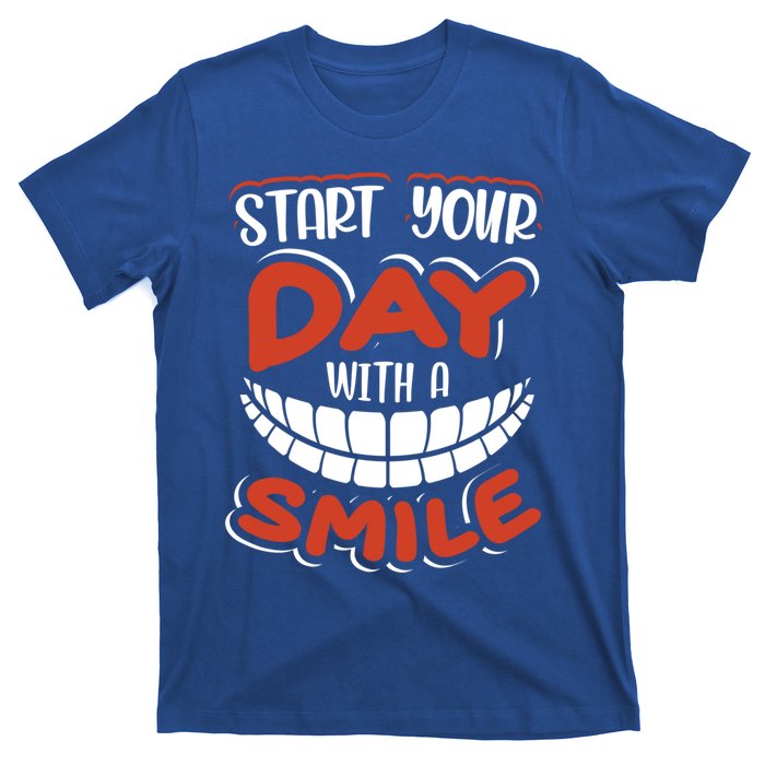 Start Your Day With A Smile Meaningful Gift Dental Assisting Gift T-Shirt