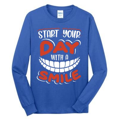 Start Your Day With A Smile Meaningful Gift Dental Assisting Gift Tall Long Sleeve T-Shirt