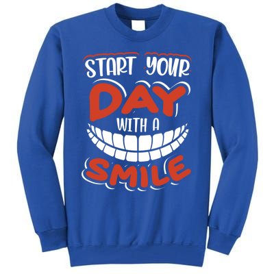 Start Your Day With A Smile Meaningful Gift Dental Assisting Gift Tall Sweatshirt