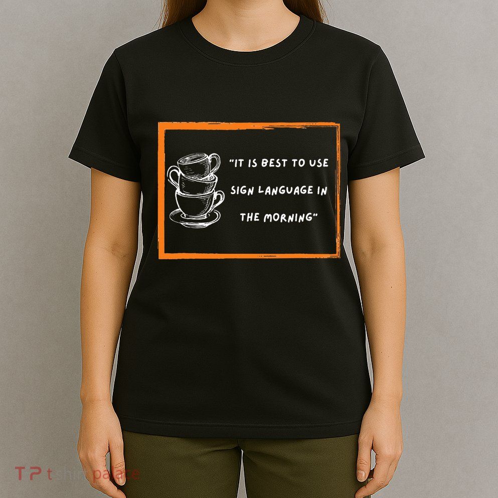 Start Your Day With Sign Language T-Shirt