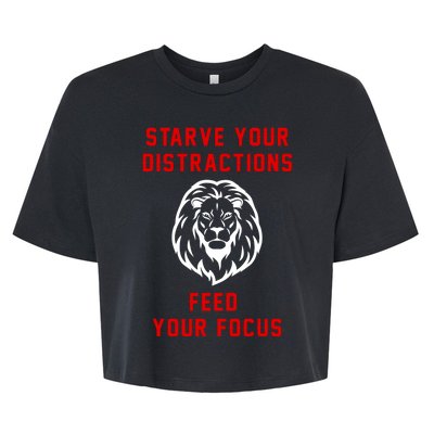 Starve Your Distractions Feed Your Focus Bella+Canvas Jersey Crop Tee