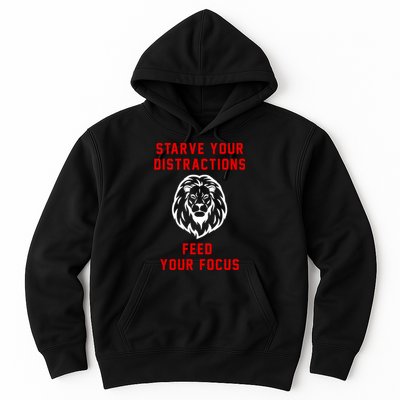 Starve Your Distractions Feed Your Focus Hoodie