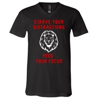 Starve Your Distractions Feed Your Focus V-Neck T-Shirt