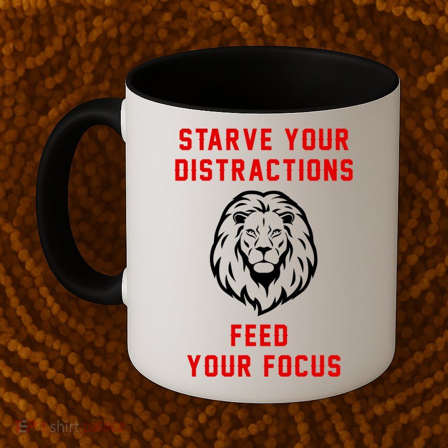 Starve Your Distractions Feed Your Focus Mug