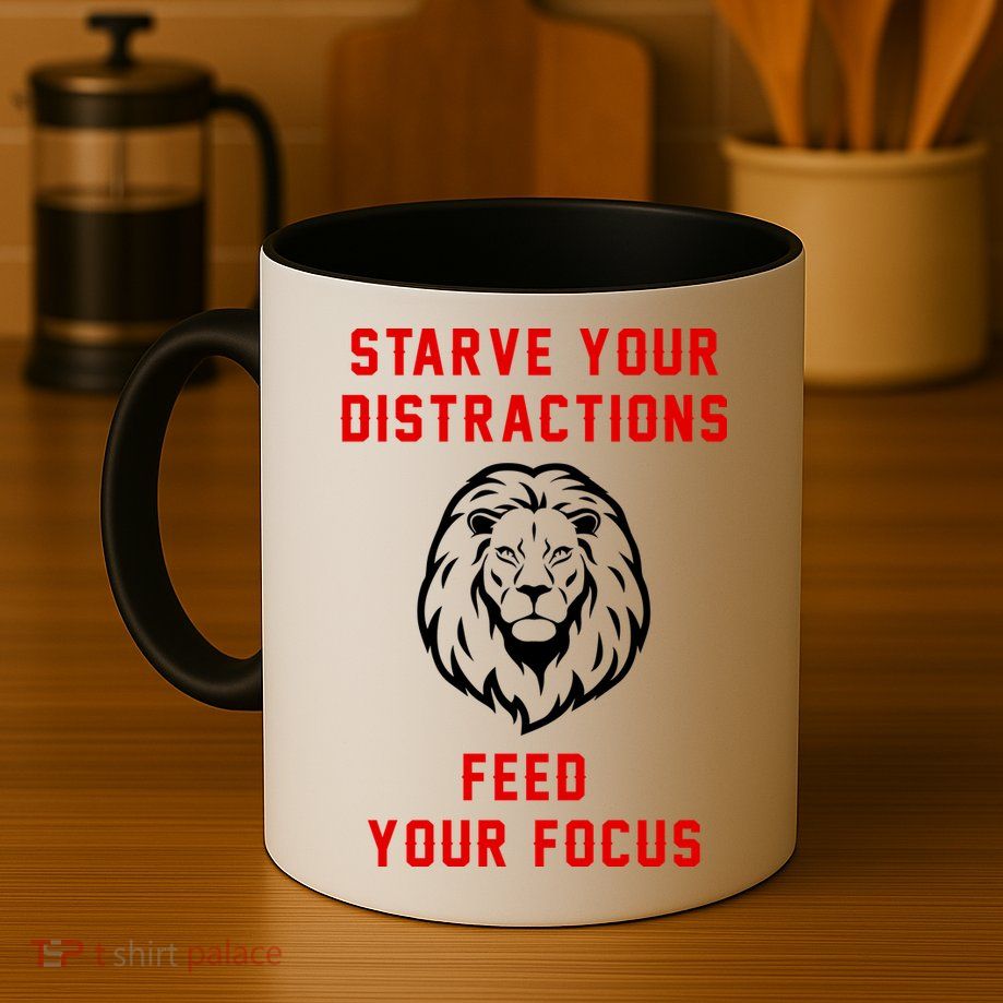 Starve Your Distractions Feed Your Focus Mug